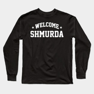 welcome shmurda Long Sleeve T-Shirt